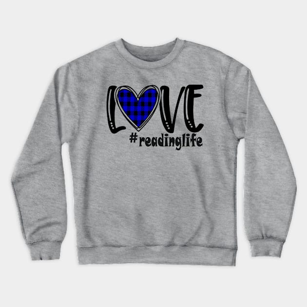 Love Reading Life (blue) Crewneck Sweatshirt by  Dynamic Diva Designs